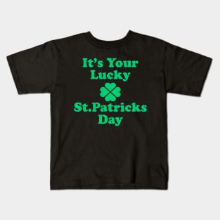 It's Your Lucky St Patricks Day Kids T-Shirt